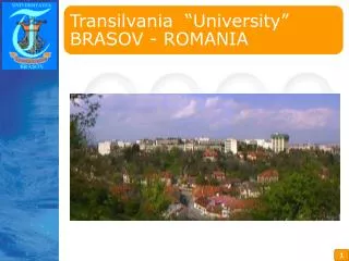 Transilvania “University” BRASOV - ROMANIA