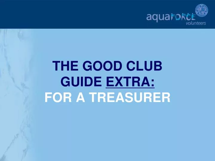 the good club guide extra for a treasurer