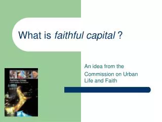 What is faithful capital ?