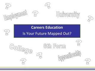 Careers Education Is Your Future Mapped Out?