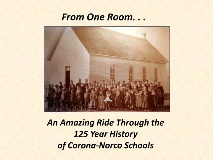 an amazing ride through the 125 year history of corona norco schools