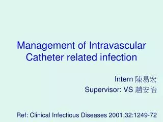 Management of Intravascular Catheter related infection