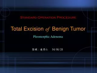 Standard Operation Procedure Total Excision of Benign Tumor Pleomorphic Adenoma
