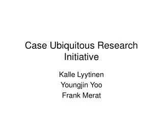 Case Ubiquitous Research Initiative