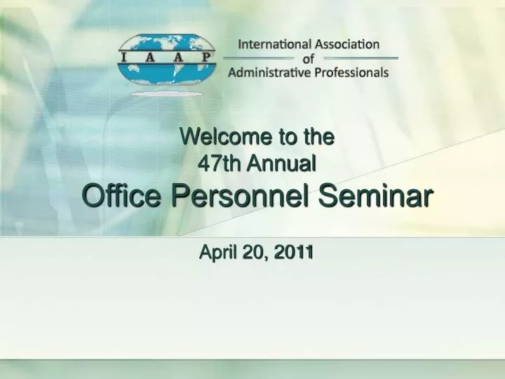 welcome to the 47th annual office personnel seminar april 20 2011