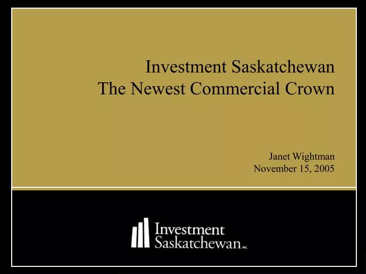 investment saskatchewan the newest commercial crown janet wightman november 15 2005