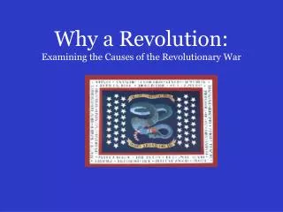 Why a Revolution: Examining the Causes of the Revolutionary War
