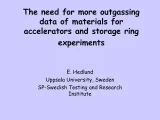 The need for more outgassing data of materials for accelerators and storage ring experiments