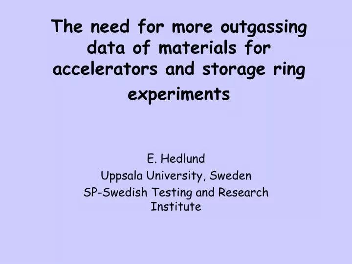 the need for more outgassing data of materials for accelerators and storage ring experiments