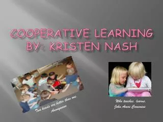 Cooperative Learning By: Kristen Nash