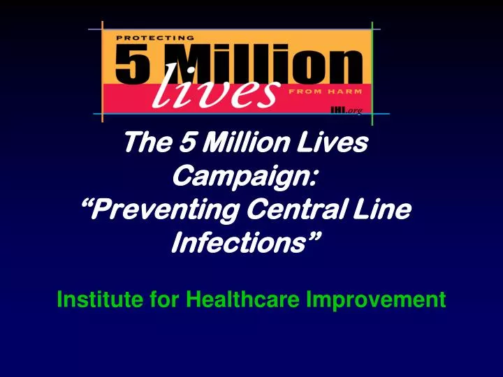 the 5 million lives campaign preventing central line infections