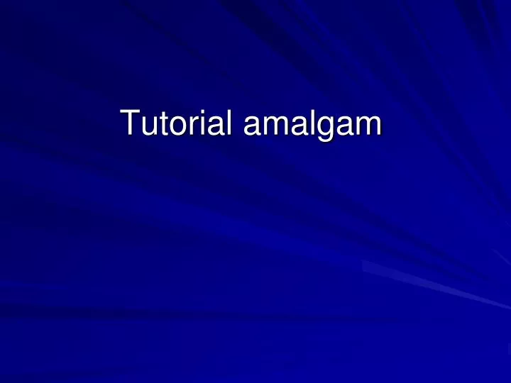 tutorial amalgam