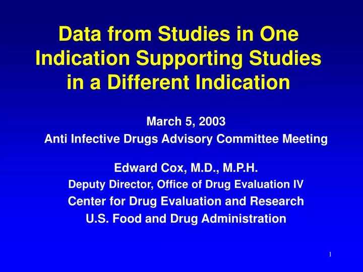 data from studies in one indication supporting studies in a different indication