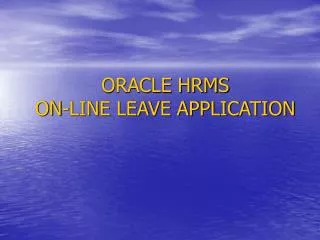 ORACLE HRMS ON-LINE LEAVE APPLICATION