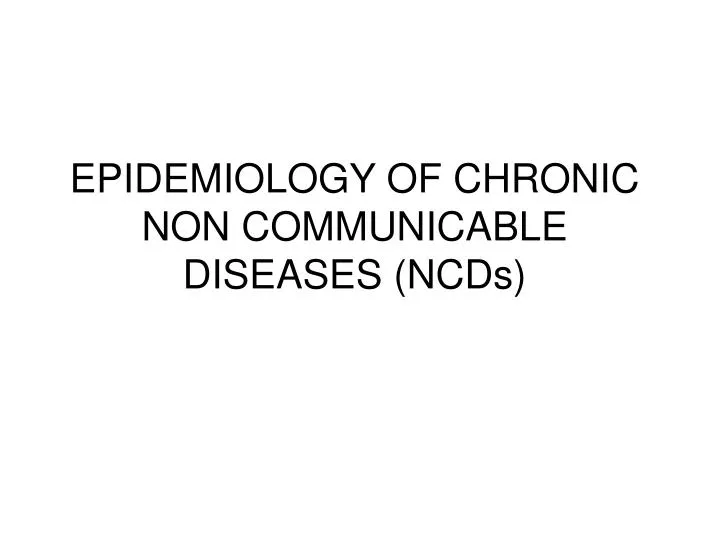 epidemiology of chronic non communicable diseases ncds