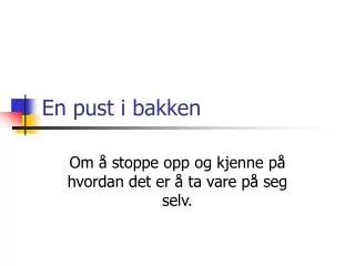 en pust i bakken