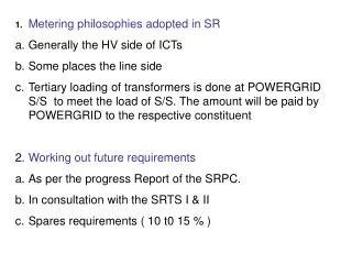 1. Metering philosophies adopted in SR Generally the HV side of ICTs Some places the line side