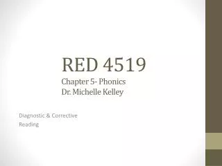 RED 4519 Chapter 5- Phonics Dr. Michelle Kelley