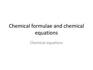 Chemical formulae and chemical equations