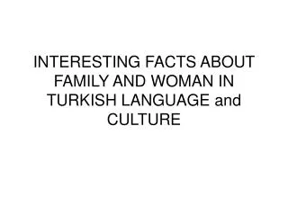 INTERESTING FACTS ABOUT FAMILY AND WOMAN IN TURKISH LANGUAGE and CULTURE