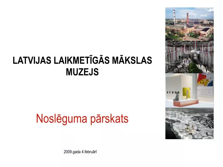 latvijas laikmet g s m kslas muzejs nosl guma p rskats