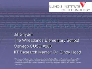 Jill Snyder The Wheatlands Elementary School Oswego CUSD #308 IIT Research Mentor: Dr. Cindy Hood