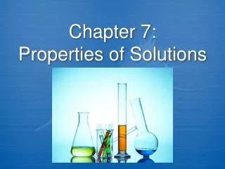 Chapter 7: Properties of Solutions