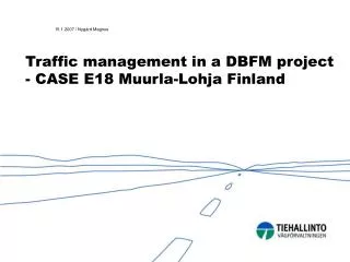 Traffic management in a DBFM project - CASE E18 Muurla-Lohja Finland