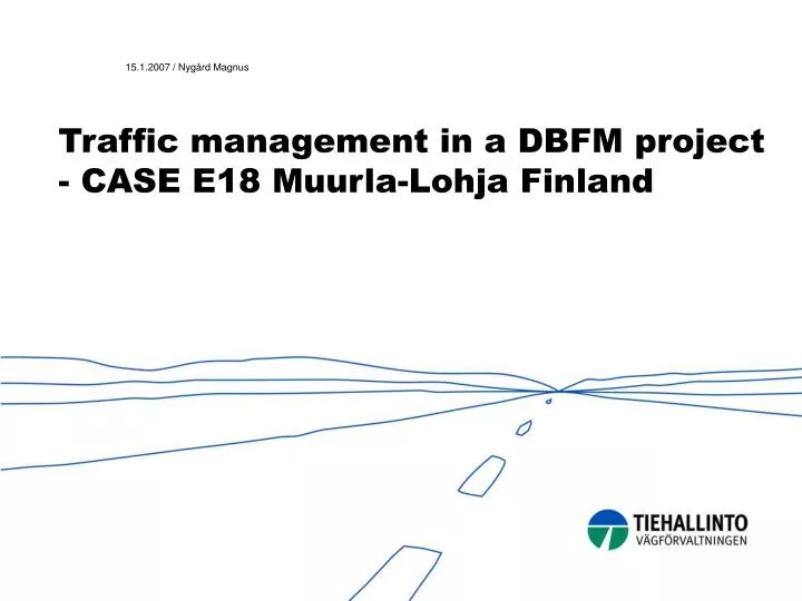 traffic management in a dbfm project case e18 muurla lohja finland