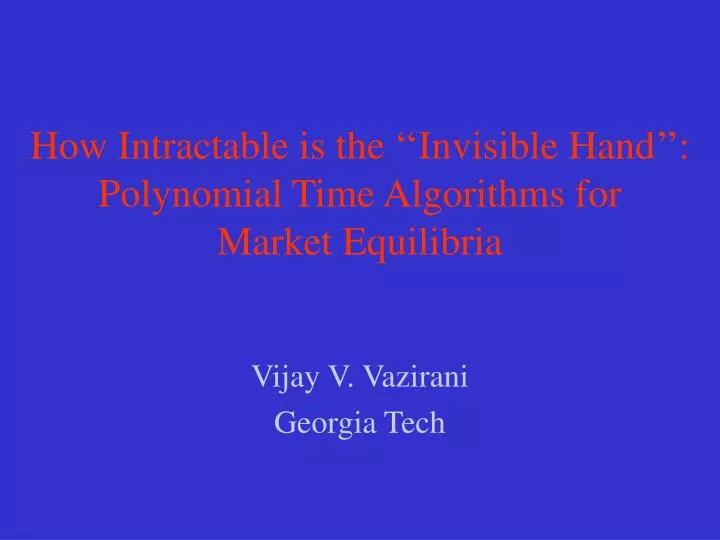 how intractable is the invisible hand polynomial time algorithms for market equilibria