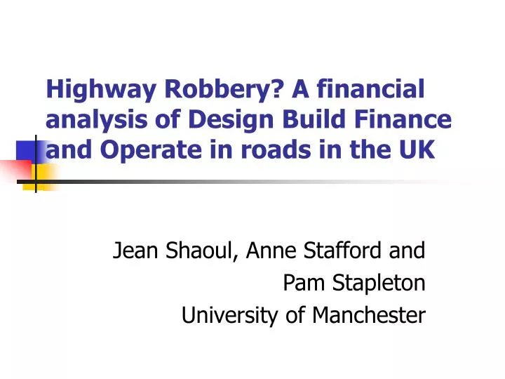 highway robbery a financial analysis of design build finance and operate in roads in the uk