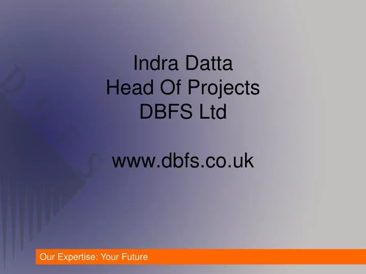 indra datta head of projects dbfs ltd www dbfs co uk