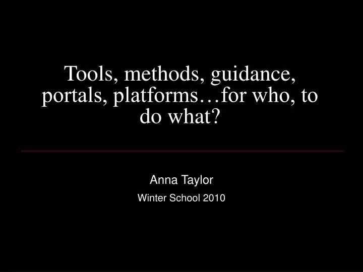 tools methods guidance portals platforms for who to do what