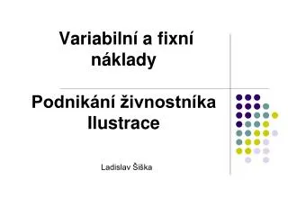 variabiln a fixn n klady podnik n ivnostn ka ilustrace