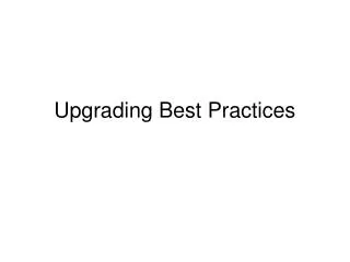 Upgrading Best Practices