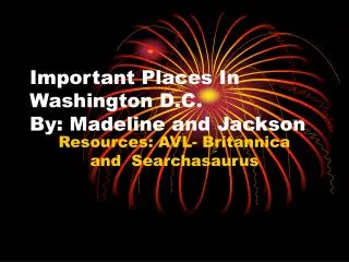 Important Places In Washington D.C. By: Madeline and Jackson