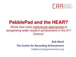 Rob Ward The Centre for Recording Achievement rob@recordingachievement