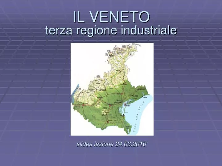 il veneto terza regione industriale slides lezione 24 03 2010