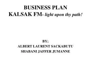 BUSINESS PLAN KALSAK FM - light upon thy path!