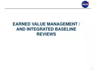 EARNED VALUE MANAGEMENT / AND INTEGRATED BASELINE REVIEWS