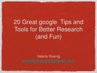20 Great google Tips and Tools for Better Research (and Fun)