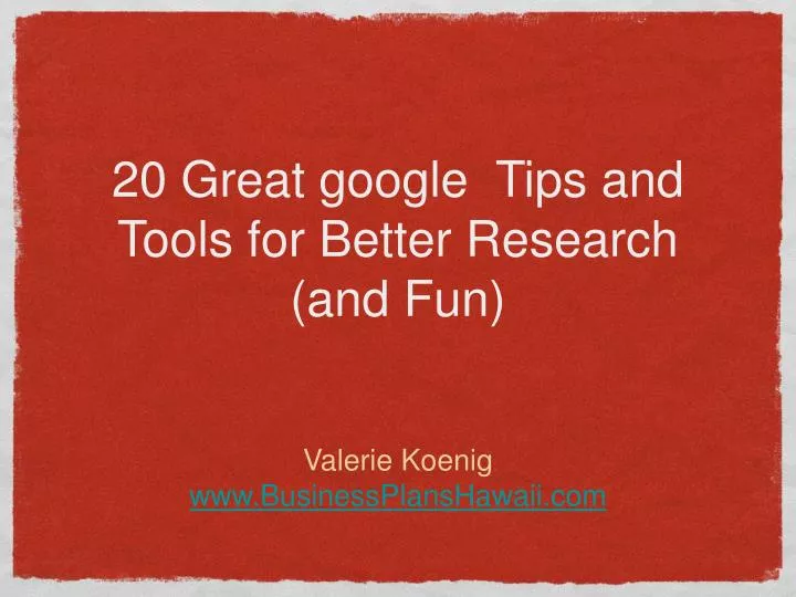 20 great google tips and tools for better research and fun