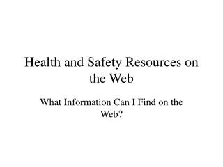 Health and Safety Resources on the Web
