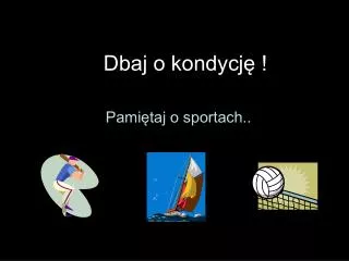 dbaj o kondycj