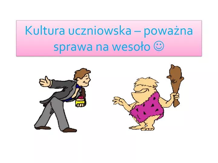 kultura uczniowska powa na sprawa na weso o