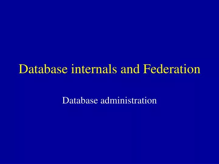 database internals and federation