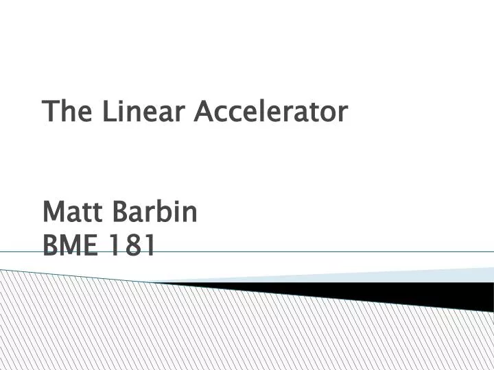 the linear accelerator