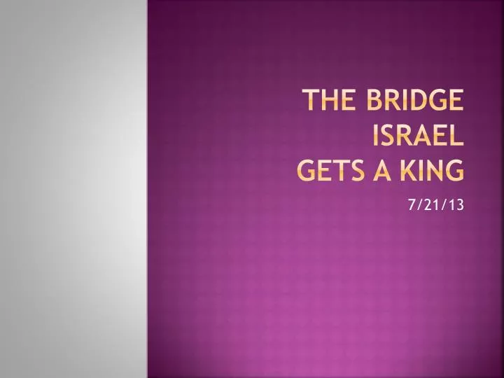 the bridge israel gets a king