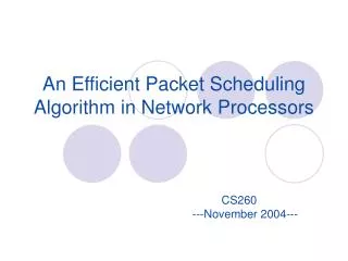 An Efficient Packet Scheduling Algorithm in Network Processors
