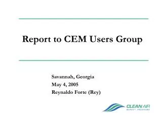 Report to CEM Users Group